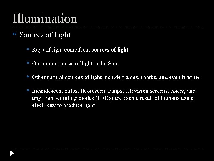 Illumination Sources of Light Rays of light come from sources of light Our major
