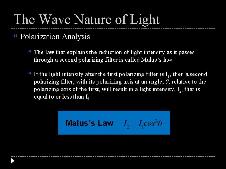 The Wave Nature of Light Polarization Analysis The law that explains the reduction of