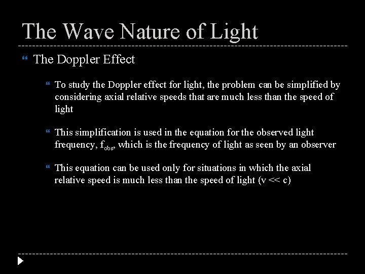 The Wave Nature of Light The Doppler Effect To study the Doppler effect for