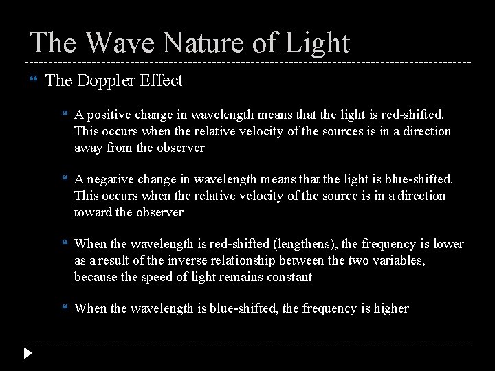 The Wave Nature of Light The Doppler Effect A positive change in wavelength means