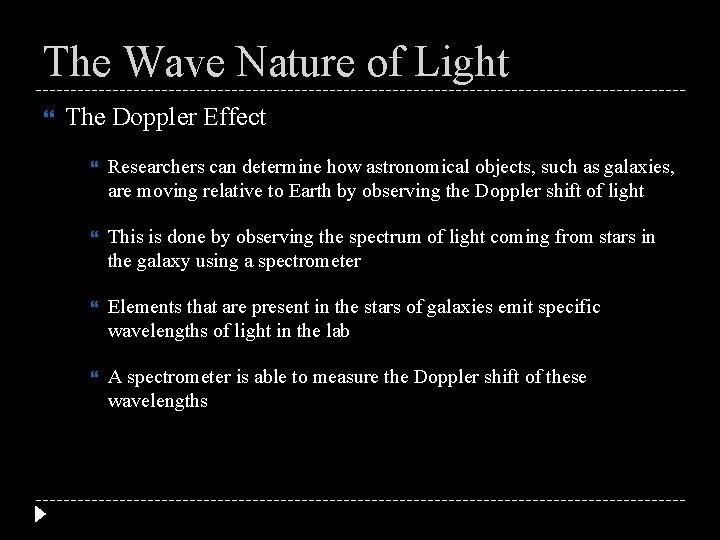 The Wave Nature of Light The Doppler Effect Researchers can determine how astronomical objects,