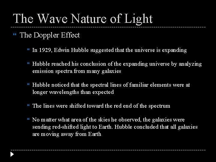 The Wave Nature of Light The Doppler Effect In 1929, Edwin Hubble suggested that