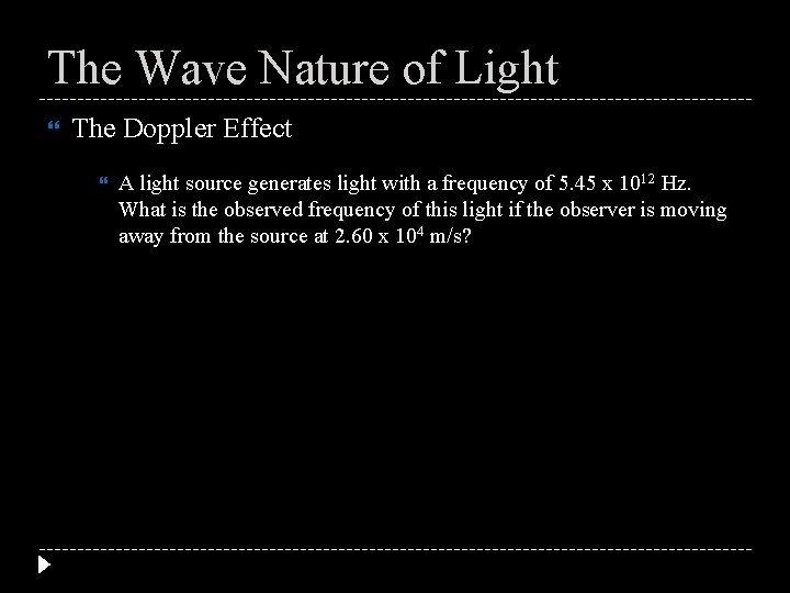The Wave Nature of Light The Doppler Effect A light source generates light with