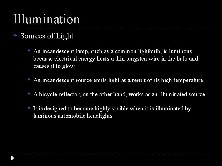 Illumination Sources of Light An incandescent lamp, such as a common lightbulb, is luminous