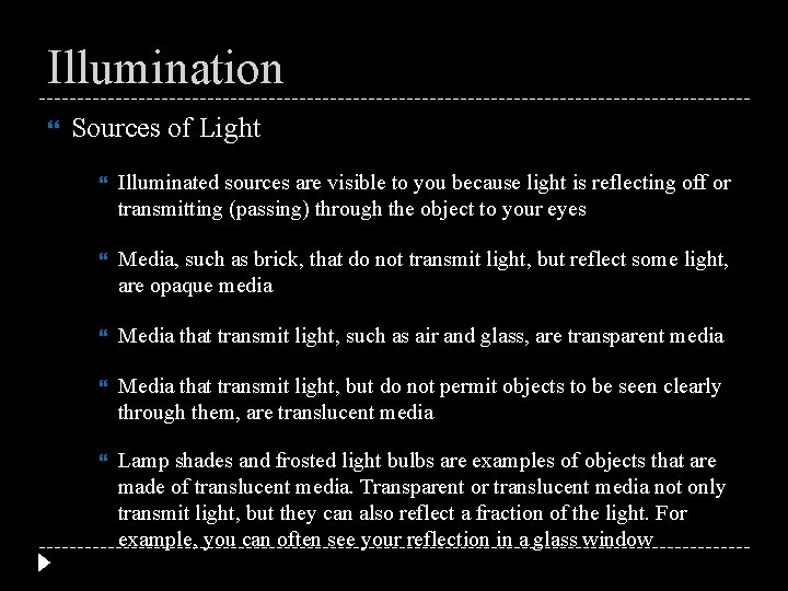 Illumination Sources of Light Illuminated sources are visible to you because light is reflecting