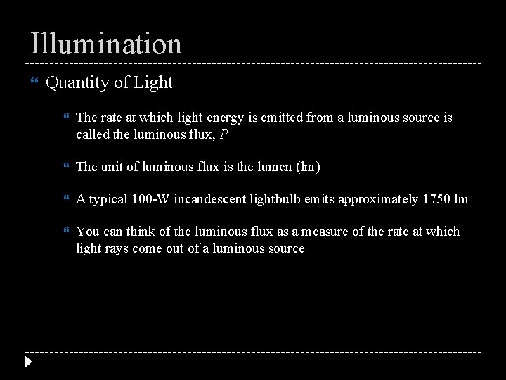 Illumination Quantity of Light The rate at which light energy is emitted from a