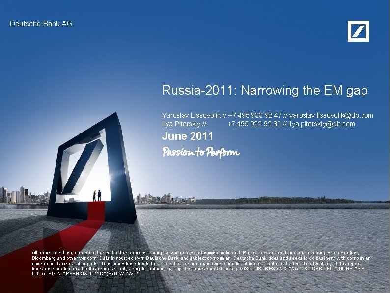 Deutsche Bank AG Russia-2011: Narrowing the EM gap Yaroslav Lissovolik // +7 495 933