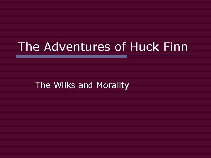 The Adventures of Huck Finn The Wilks and Morality 