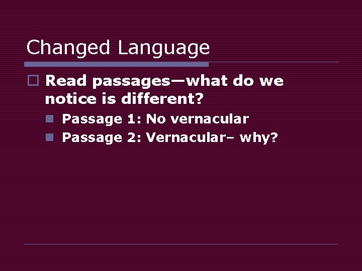 Changed Language o Read passages—what do we notice is different? n Passage 1: No