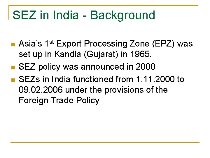 SEZ in India - Background n n n Asia’s 1 st Export Processing Zone