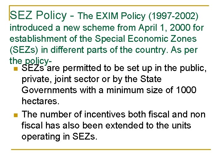 SEZ Policy - The EXIM Policy (1997 -2002) introduced a new scheme from April