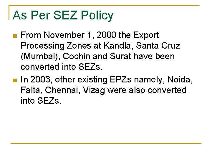 As Per SEZ Policy n n From November 1, 2000 the Export Processing Zones
