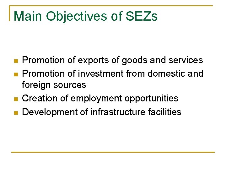 Main Objectives of SEZs n n Promotion of exports of goods and services Promotion