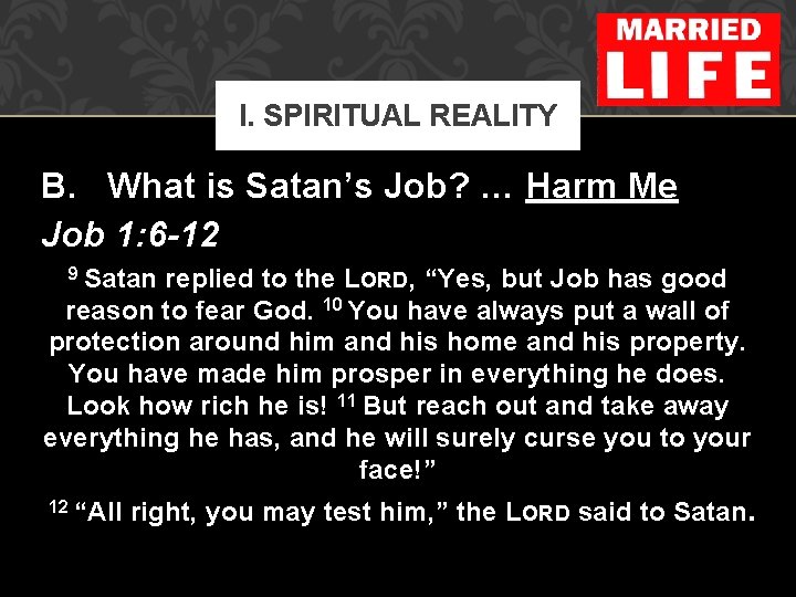 I. SPIRITUAL REALITY B. What is Satan’s Job? … Harm Me Job 1: 6