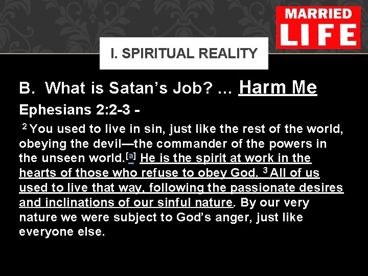 I. SPIRITUAL REALITY B. What is Satan’s Job? … Harm Me Ephesians 2: 2