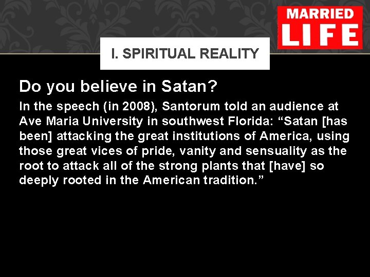 I. SPIRITUAL REALITY Do you believe in Satan? In the speech (in 2008), Santorum