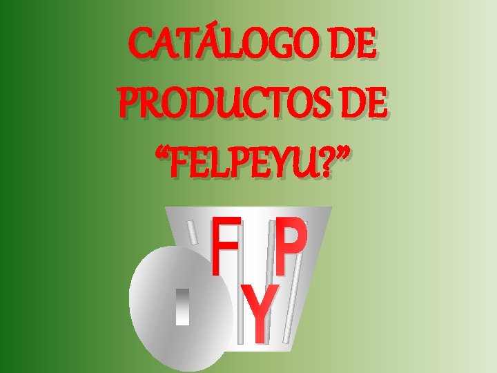 CATÁLOGO DE PRODUCTOS DE “FELPEYU? ” 