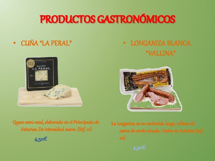 PRODUCTOS GASTRONÓMICOS • CUÑA “LA PERAL” Queso semi-azul, elaborado en el Principado de Asturias.