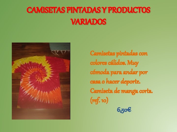CAMISETAS PINTADAS Y PRODUCTOS VARIADOS Camisetas pintadas con colores cálidos. Muy cómoda para andar