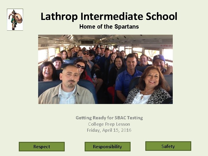 Lathrop Intermediate School Home of the Spartans Getting Ready for SBAC Testing College Prep