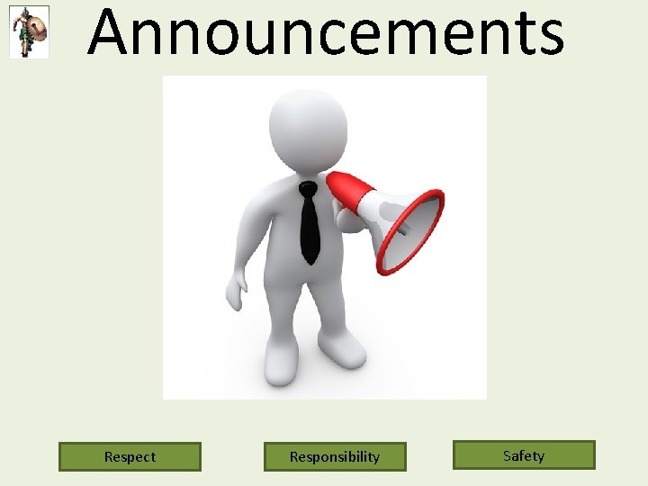 Announcements Respect Responsibility Safety 