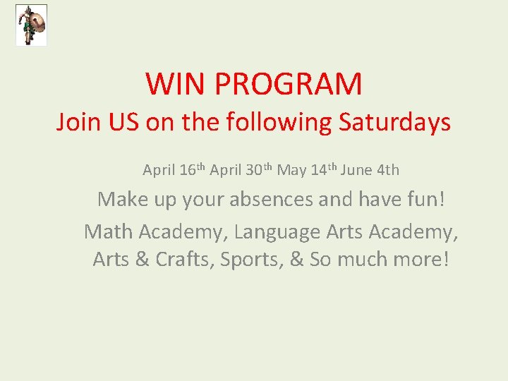 WIN PROGRAM Join US on the following Saturdays April 16 th April 30 th