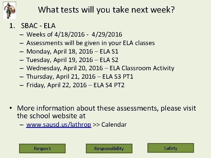 What tests will you take next week? 1. SBAC - ELA – – –