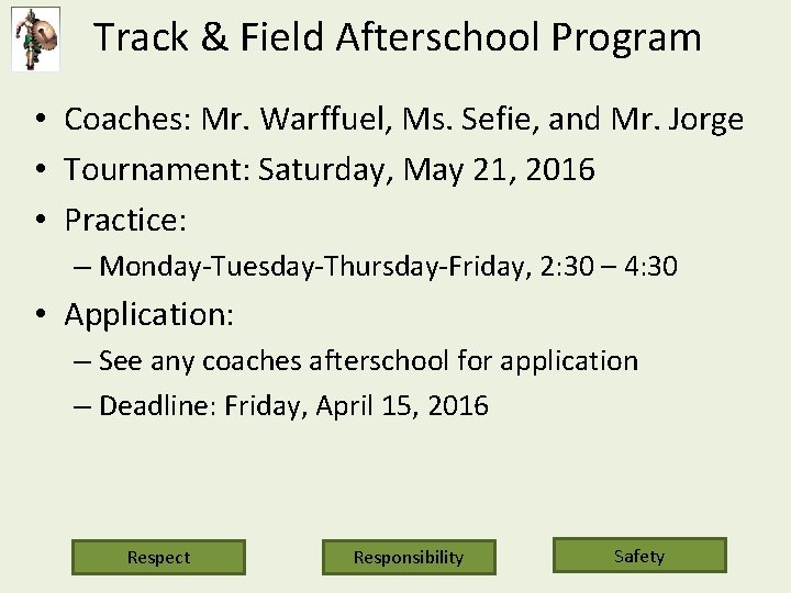 Track & Field Afterschool Program • Coaches: Mr. Warffuel, Ms. Sefie, and Mr. Jorge