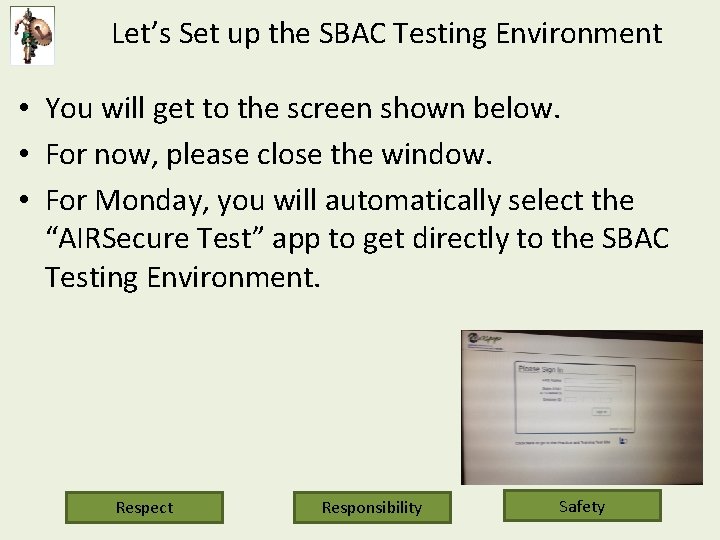 Let’s Set up the SBAC Testing Environment • You will get to the screen