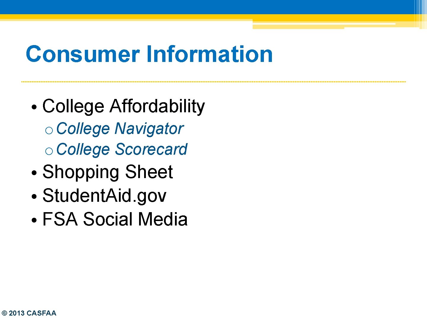 Consumer Information • College Affordability o College Navigator o College Scorecard • Shopping Sheet