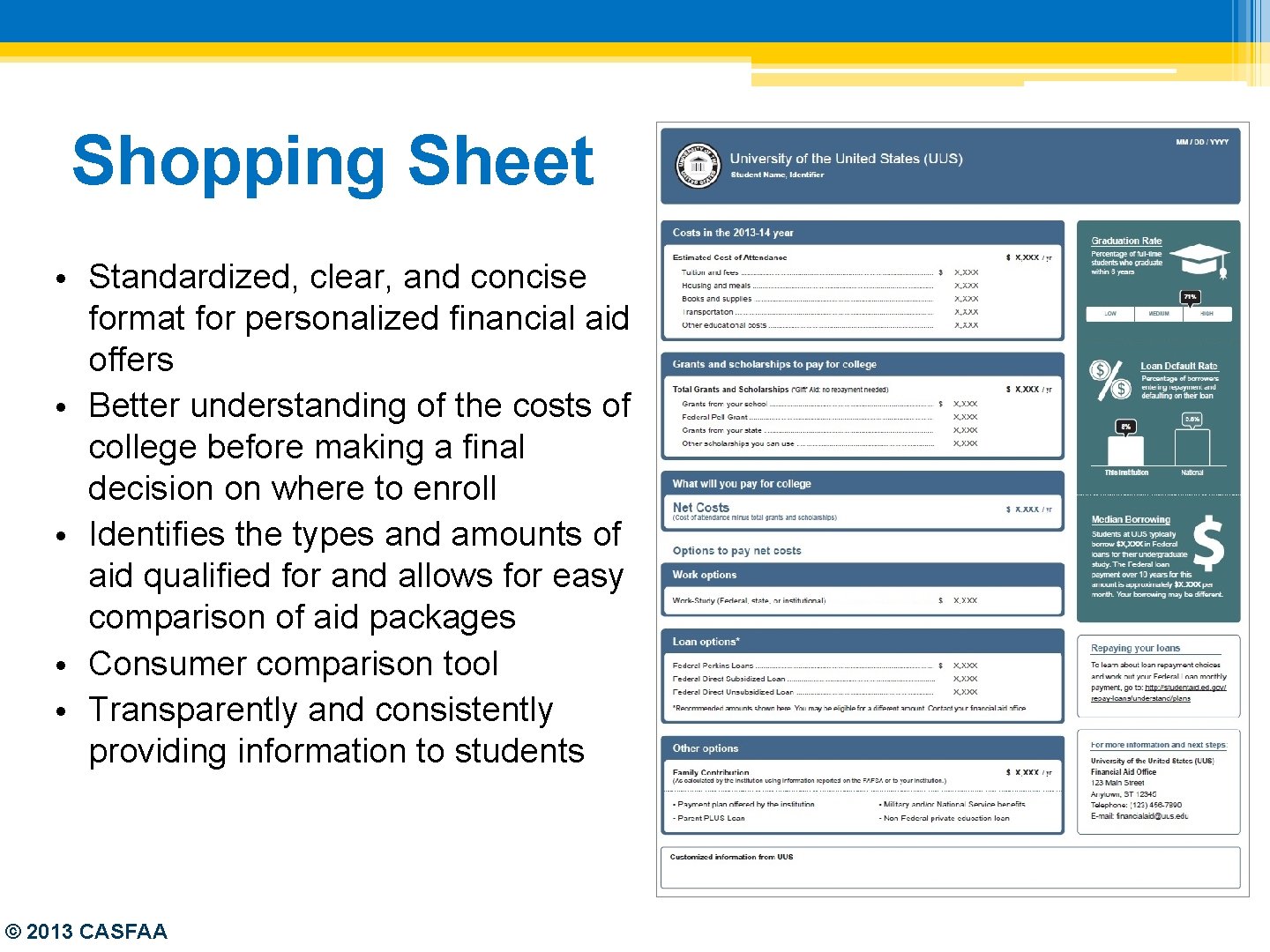 Shopping Sheet • Standardized, clear, and concise format for personalized financial aid offers •