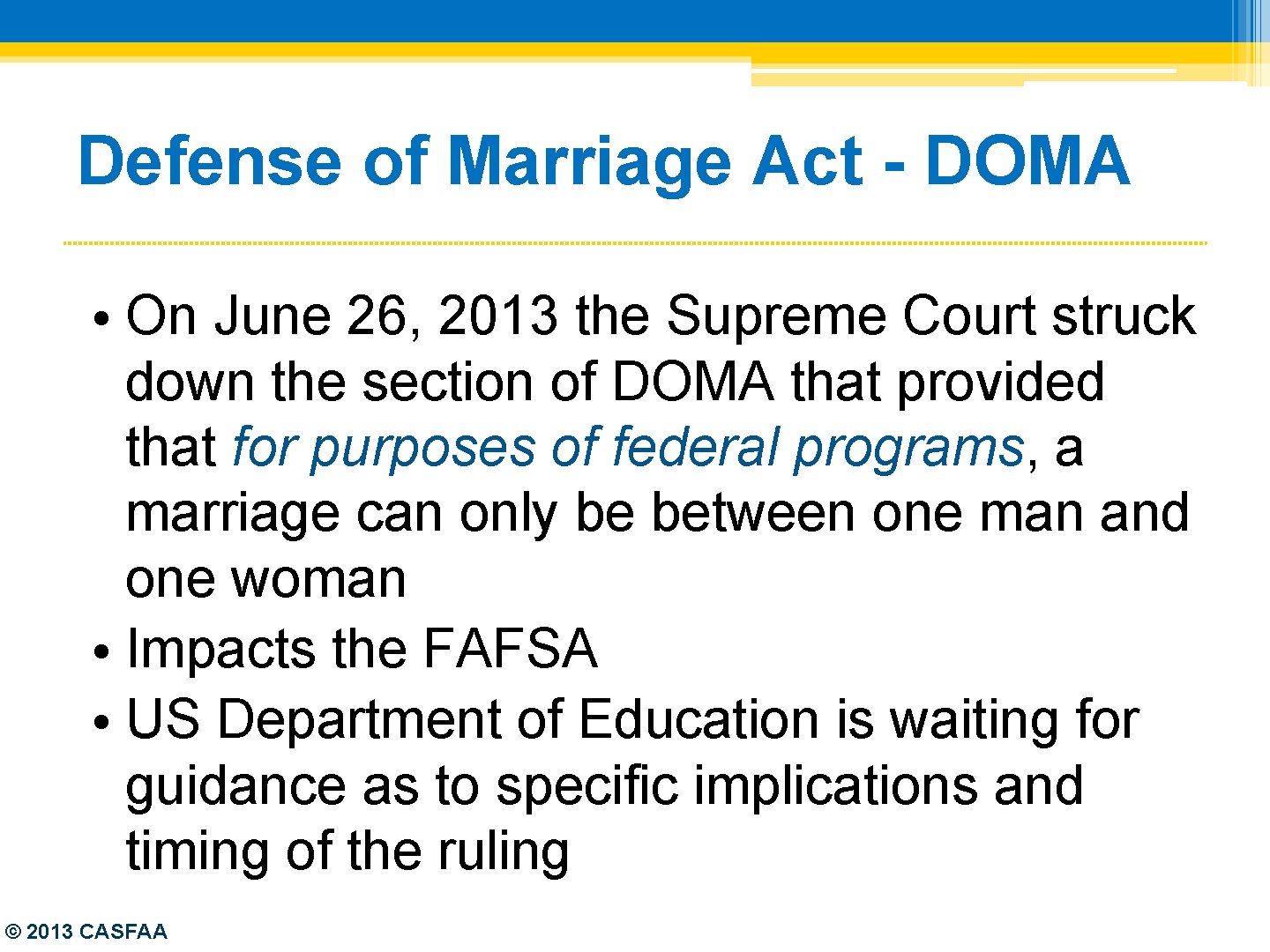 Defense of Marriage Act - DOMA • On June 26, 2013 the Supreme Court