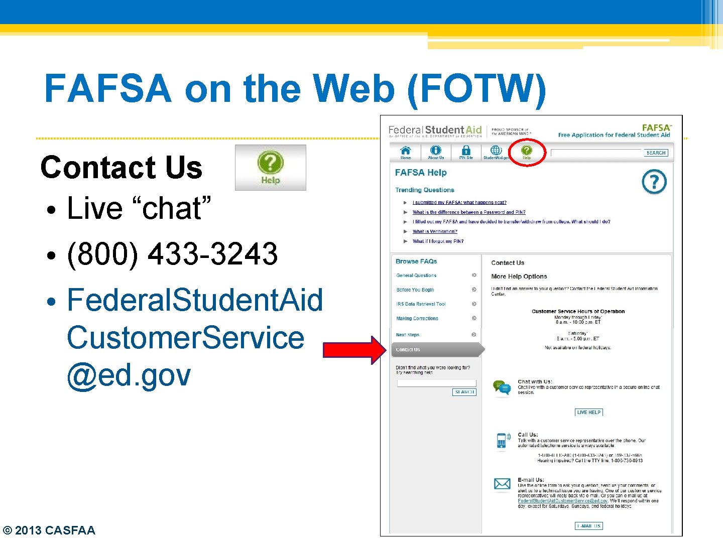 FAFSA on the Web (FOTW) Contact Us • Live “chat” • (800) 433 -3243