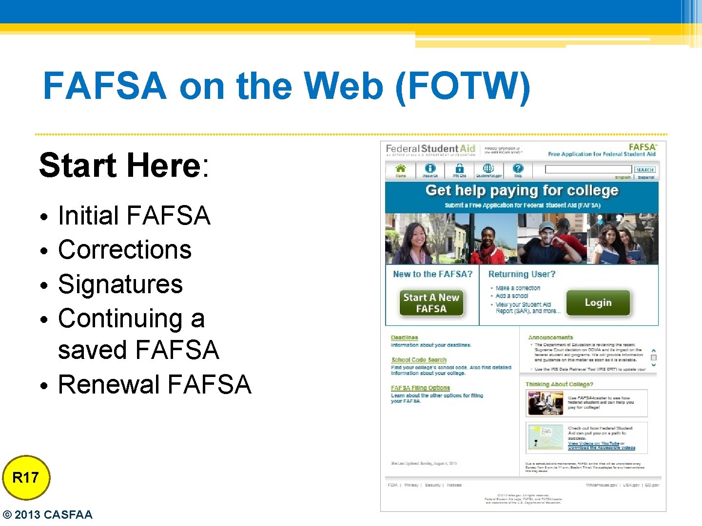 FAFSA on the Web (FOTW) Start Here: • • Initial FAFSA Corrections Signatures Continuing