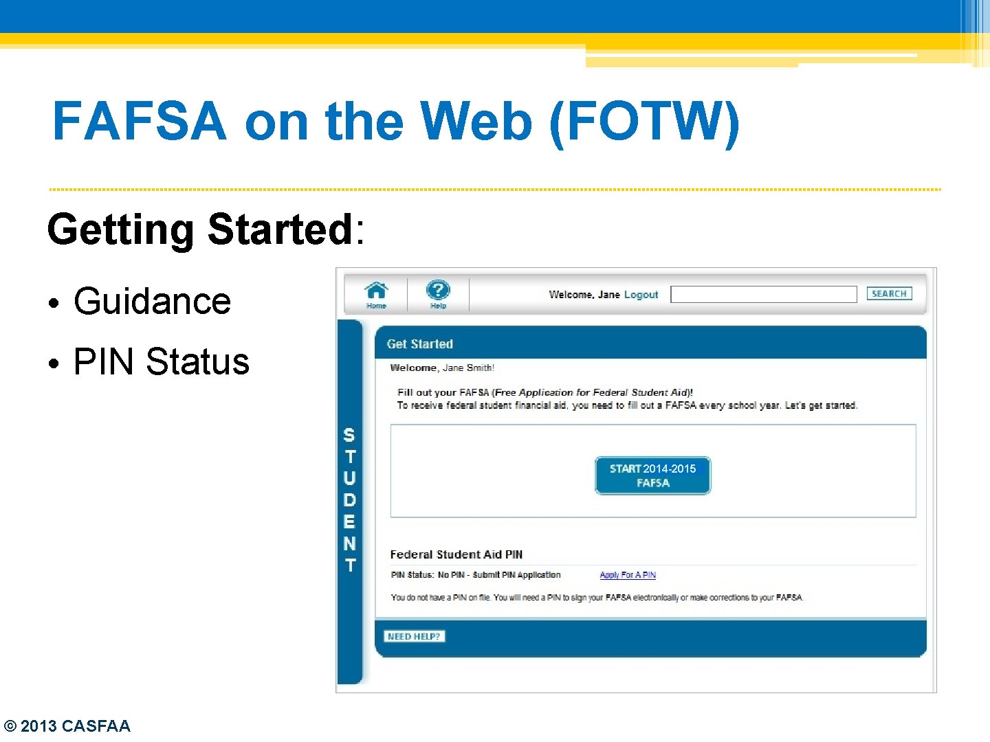 FAFSA on the Web (FOTW) Getting Started: • Guidance • PIN Status 2014 -2015