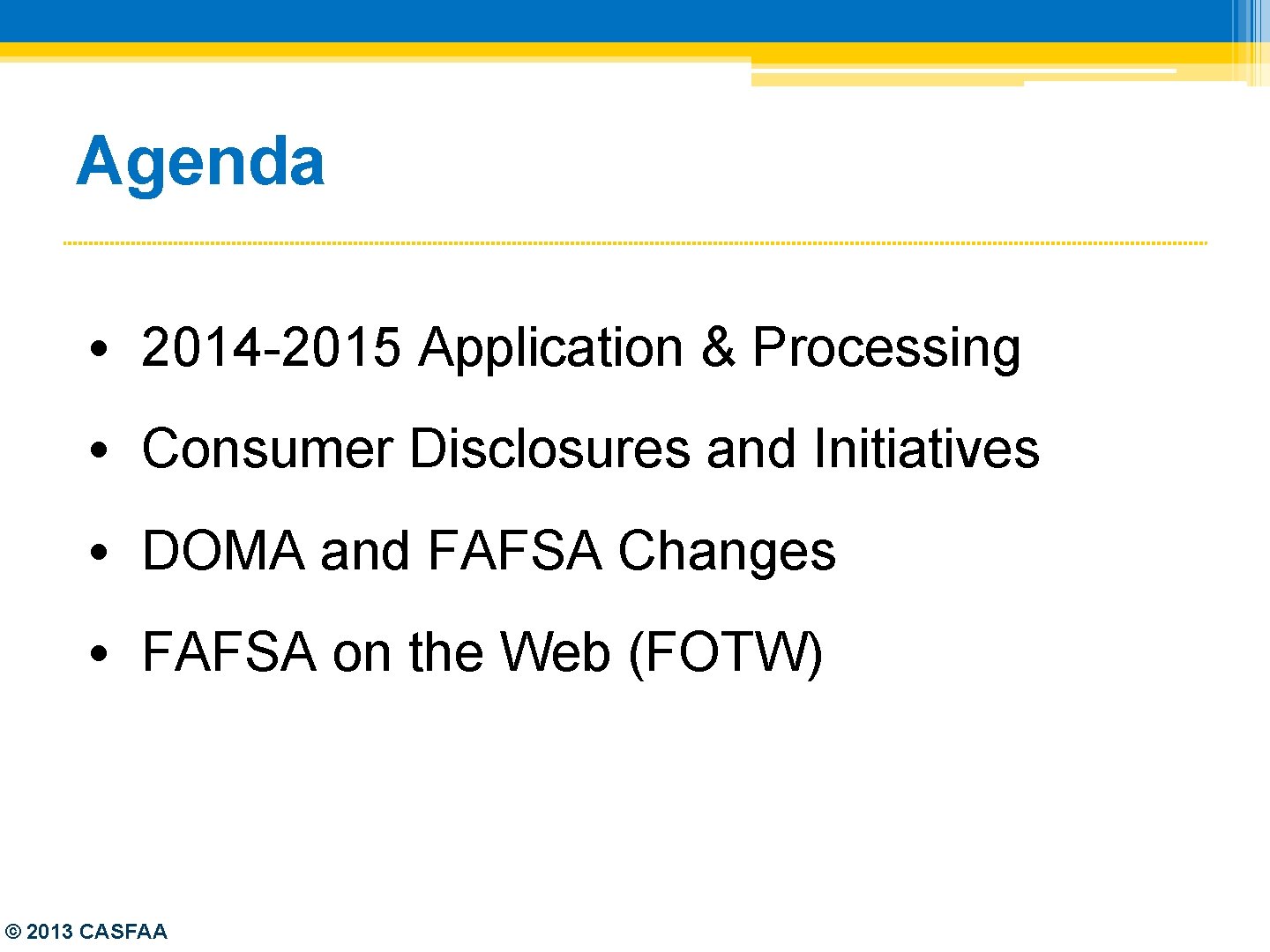 Agenda • 2014 -2015 Application & Processing • Consumer Disclosures and Initiatives • DOMA