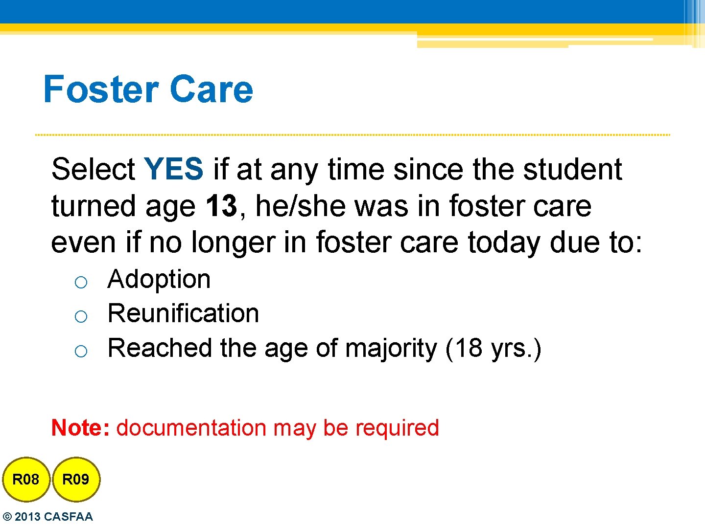 Foster Care Select YES if at any time since the student turned age 13,