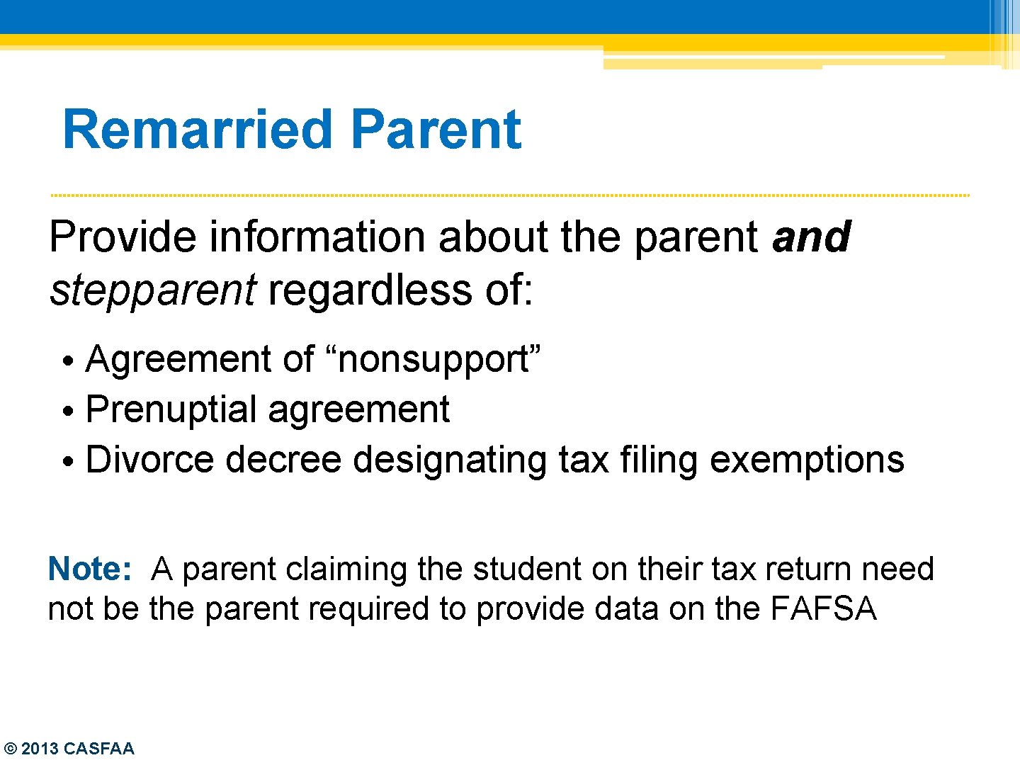 Remarried Parent Provide information about the parent and stepparent regardless of: • Agreement of