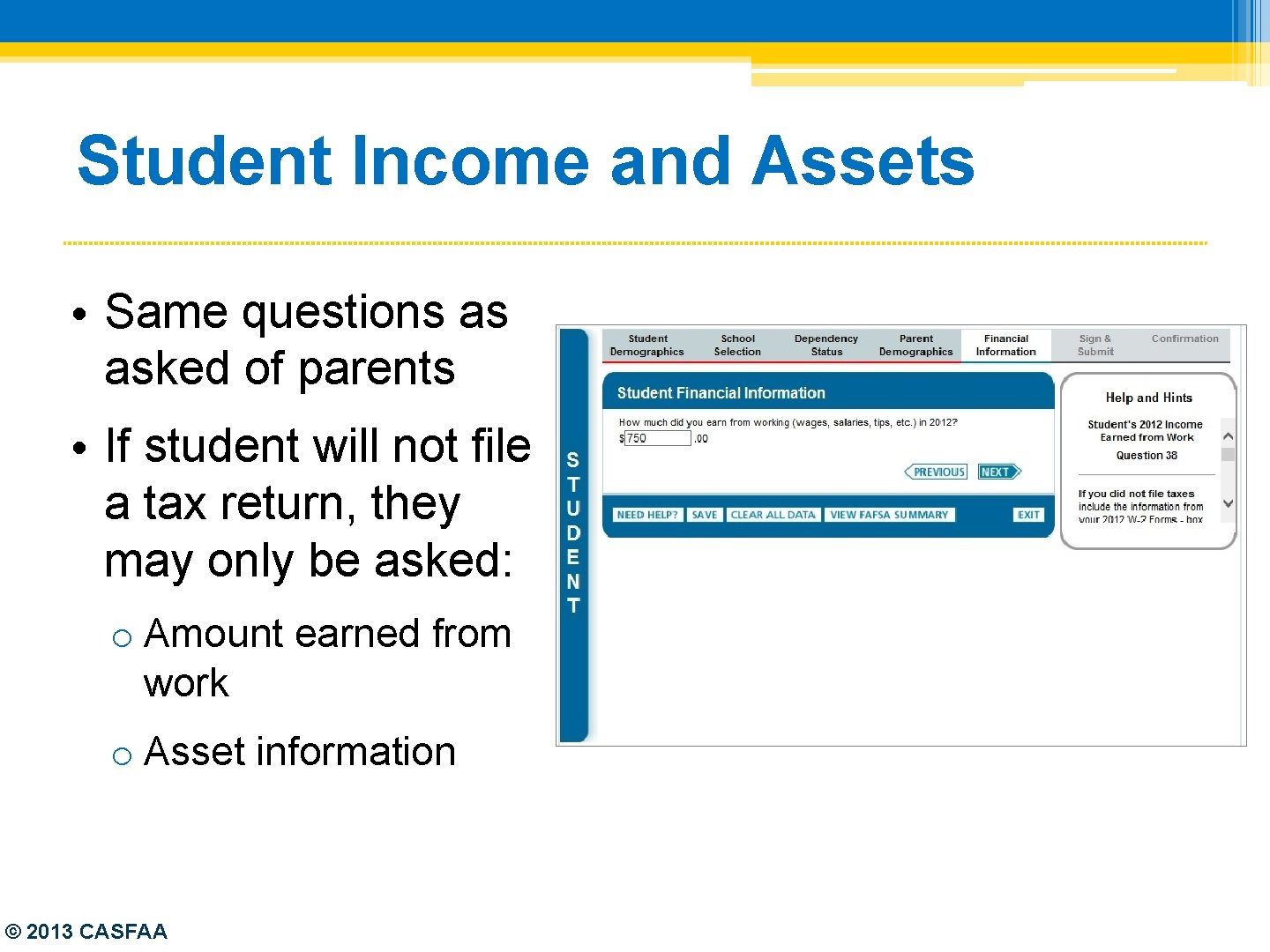 Student Income and Assets • Same questions as asked of parents • If student