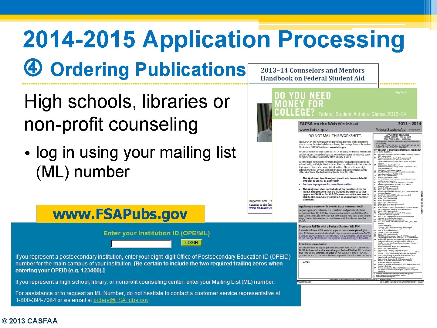 2014 -2015 Application Processing Ordering Publications High schools, libraries or non-profit counseling • log