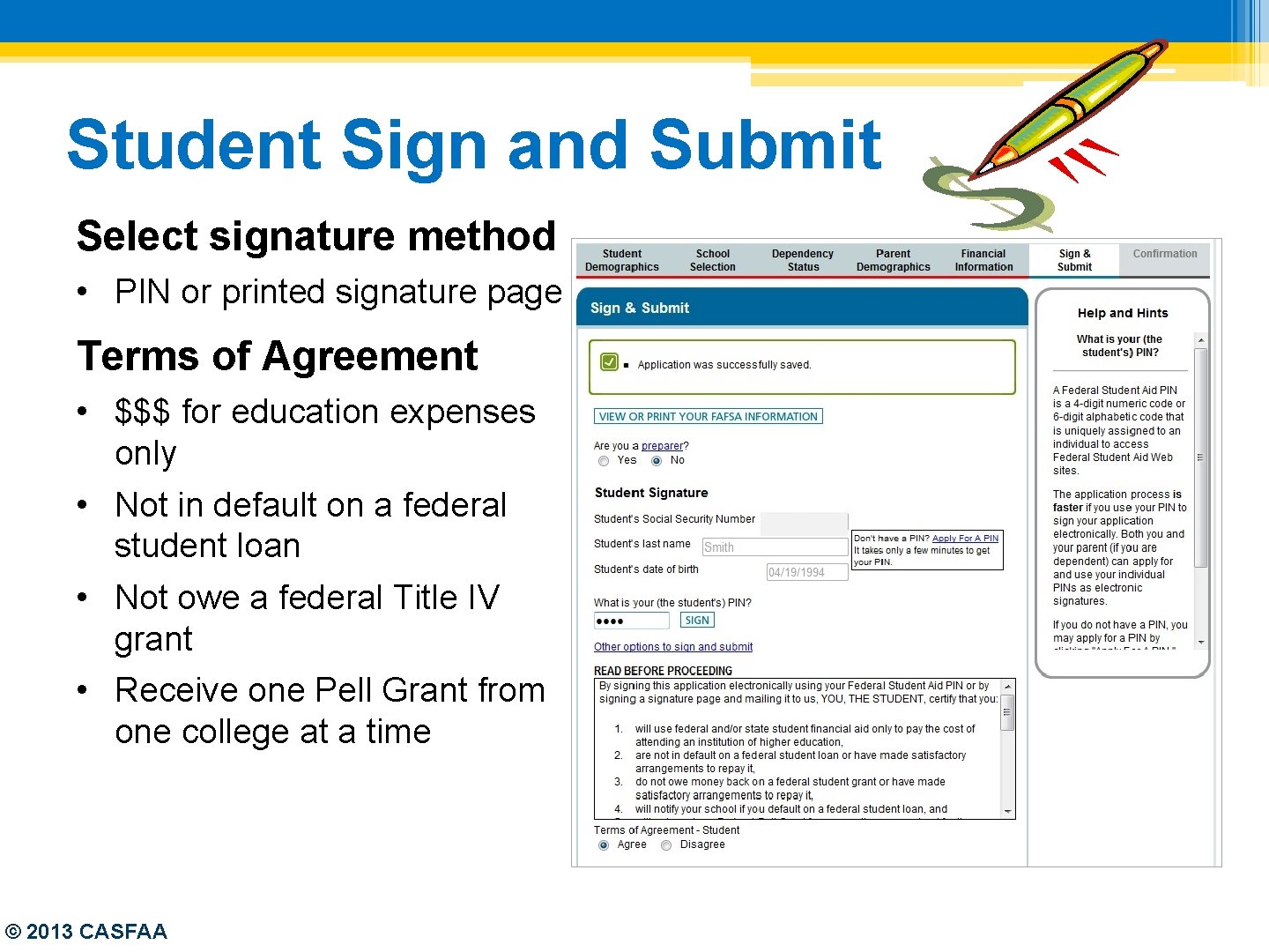 Student Sign and Submit Select signature method • PIN or printed signature page Terms