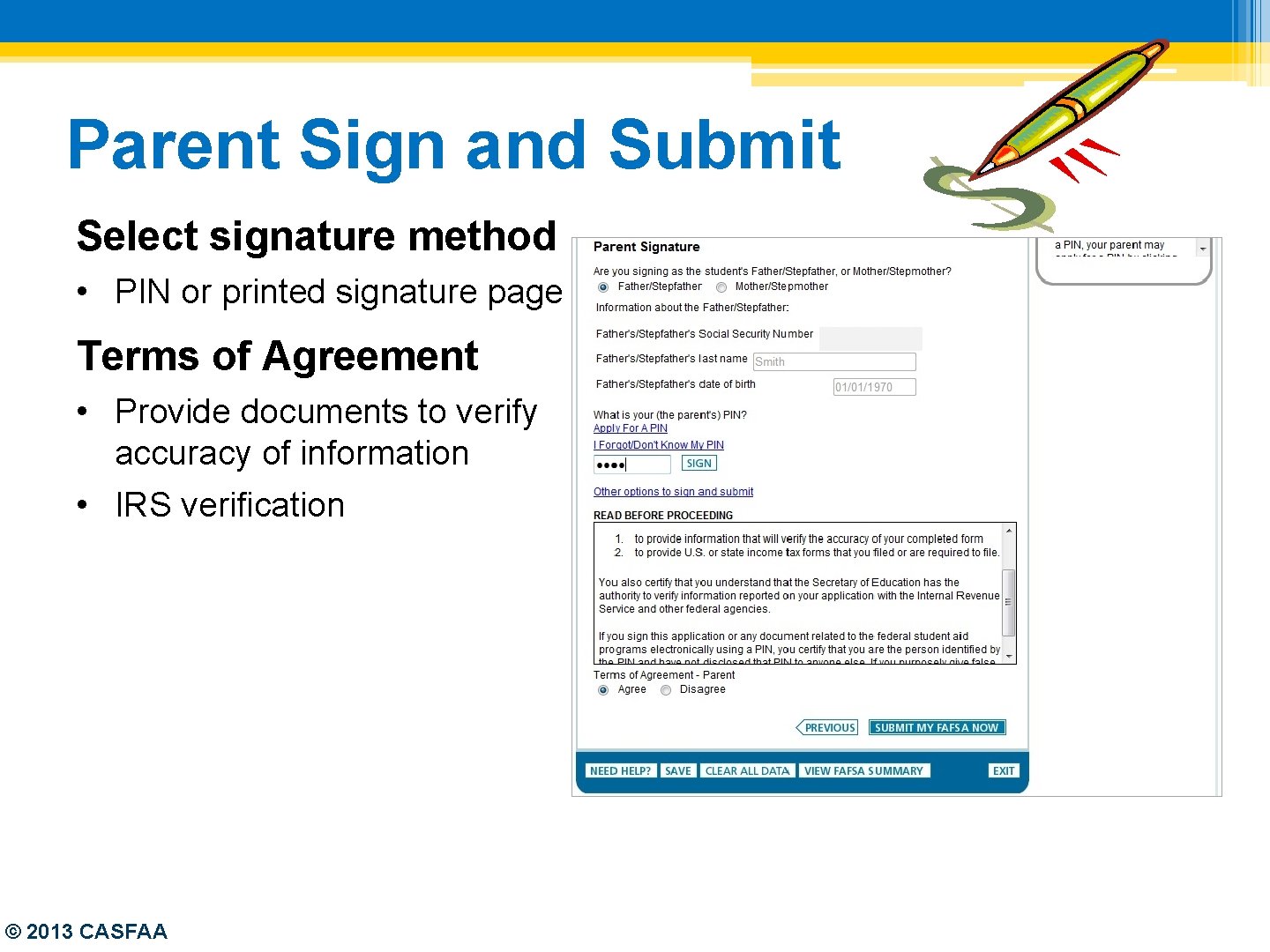 Parent Sign and Submit Select signature method • PIN or printed signature page Terms