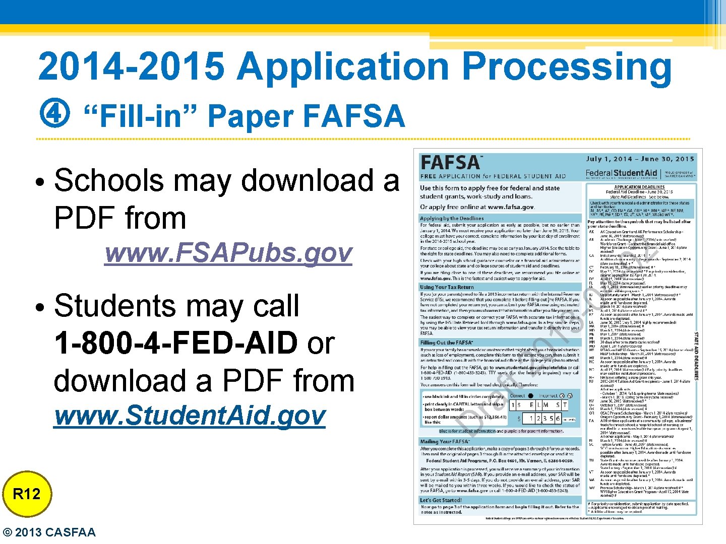 2014 -2015 Application Processing “Fill-in” Paper FAFSA • Schools may download a PDF from