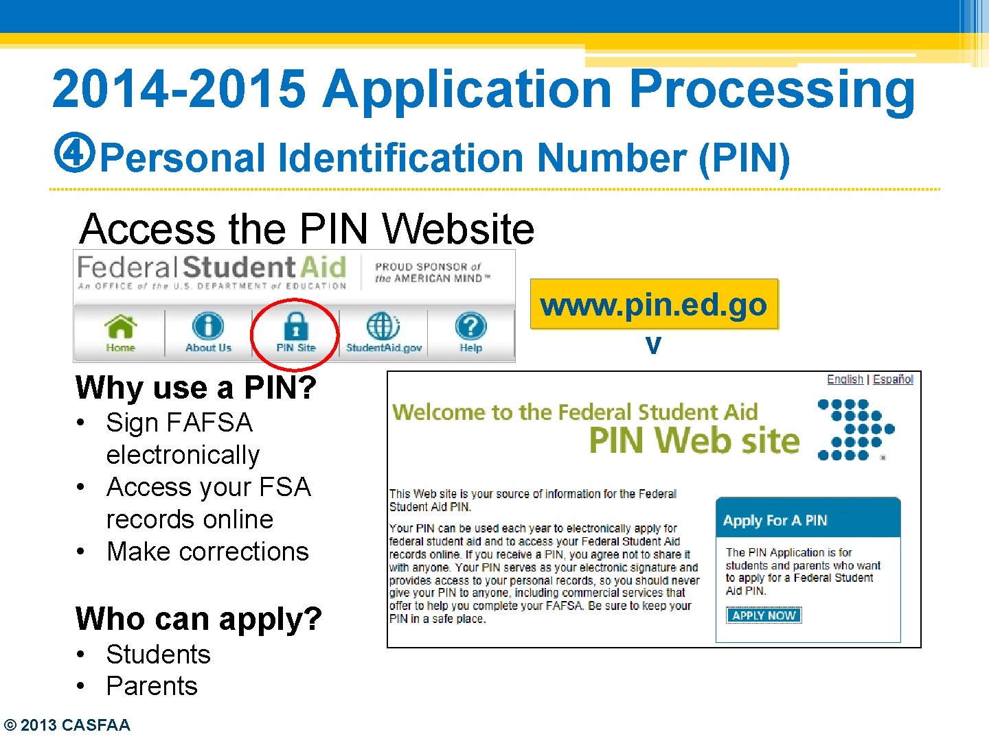 2014 -2015 Application Processing Personal Identification Number (PIN) Access the PIN Website www. pin.