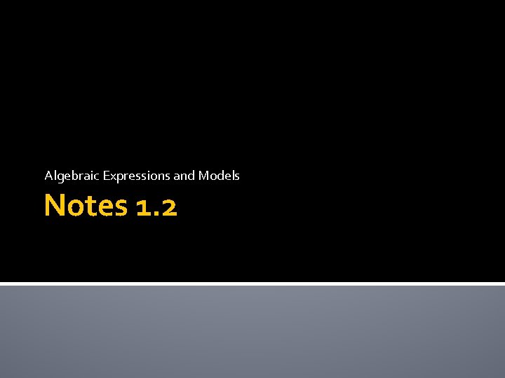 Algebraic Expressions and Models Notes 1. 2 