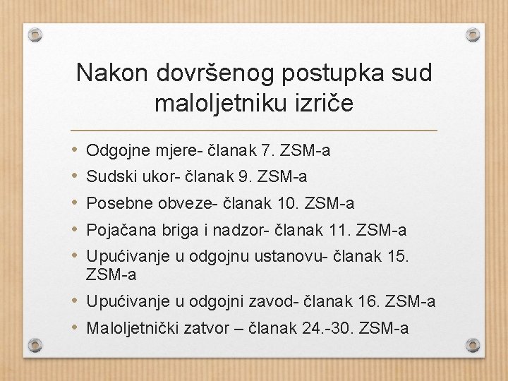 Nakon dovršenog postupka sud maloljetniku izriče • • • Odgojne mjere- članak 7. ZSM-a