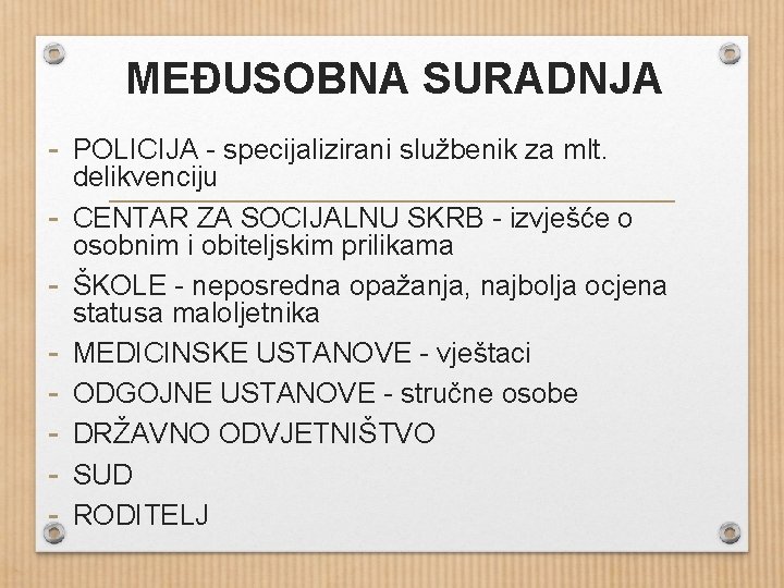 MEĐUSOBNA SURADNJA - POLICIJA - specijalizirani službenik za mlt. - delikvenciju CENTAR ZA SOCIJALNU