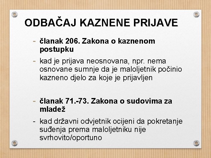 ODBAČAJ KAZNENE PRIJAVE - članak 206. Zakona o kaznenom postupku - kad je prijava