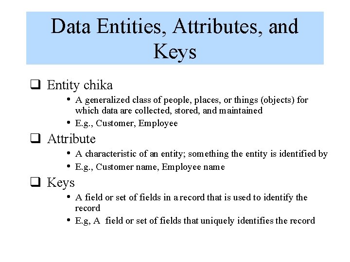 Data Entities, Attributes, and Keys q Entity chika • A generalized class of people, Data Entities, Attributes, and Keys q Entity chika • A generalized class of people,