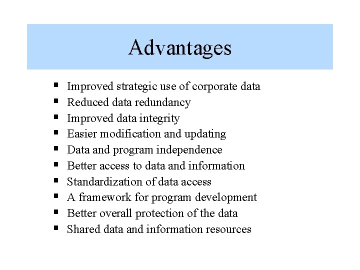 Advantages § § § § § Improved strategic use of corporate data Reduced data Advantages § § § § § Improved strategic use of corporate data Reduced data